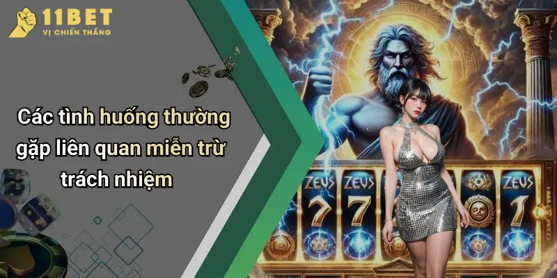 Miễn Trừ Trách Nhiệm 3 Các tình huống thường gặp liên quan miễn trừ trách nhiệm