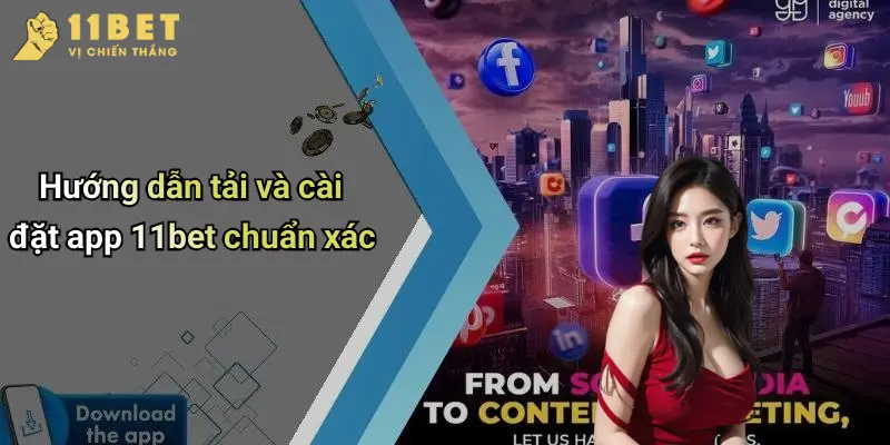 Tải App 11BET: Trải Nghiệm Cá Cược Thể Thao Đỉnh Cao Mọi Lúc Mọi Nơi 2 Hướng dẫn tải và cài đặt app 11bet chuẩn xác
