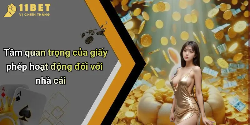 Tầm quan trọng của giấy phép hoạt động đối với nhà cái