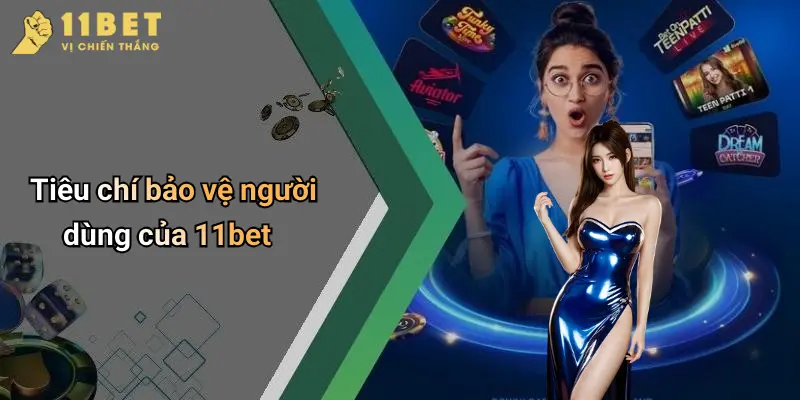 Miễn Trừ Trách Nhiệm 4 Tiêu chí bảo vệ người dùng của 11bet