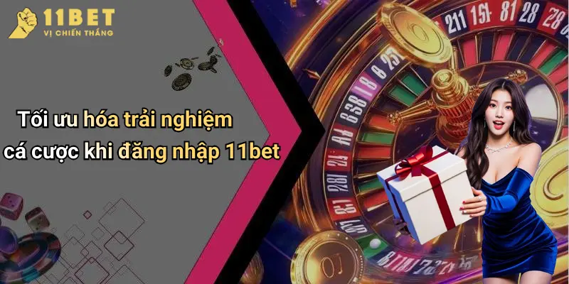 Đăng Nhập 11BET: Khám Phá Thế Giới Cá Cược Đỉnh Cao, Nhanh Gọn 4 Tối ưu hóa trải nghiệm cá cược khi đăng nhập 11bet