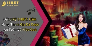 Đăng Ký 11BET: Cẩm Nang Tham Gia Cá Cược An Toàn Và Hiệu Quả 5 Đăng Ký 11BET: Cẩm Nang Tham Gia Cá Cược An Toàn Và Hiệu Quả